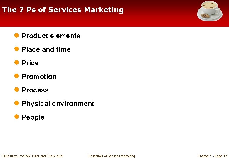 The 7 Ps of Services Marketing ● Product elements ● Place and time ●