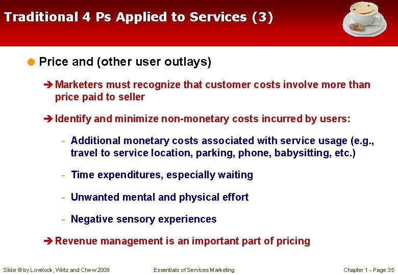Traditional 4 Ps Applied to Services (3) = Price and (other user outlays) è