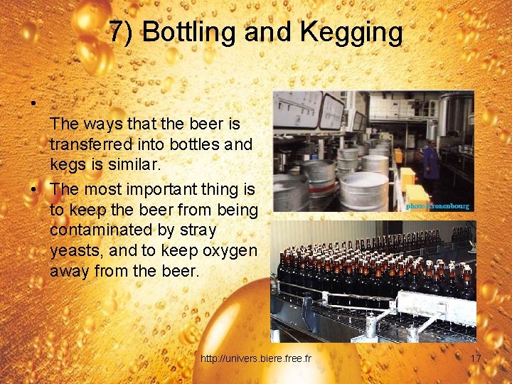 7) Bottling and Kegging • The ways that the beer is transferred into bottles