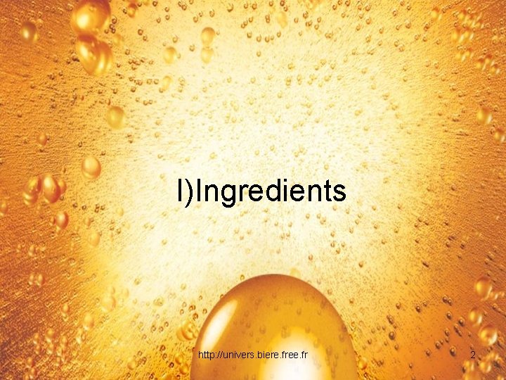 I)Ingredients http: //univers. biere. free. fr 2 