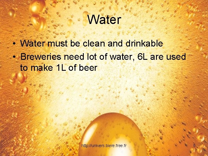 Water • Water must be clean and drinkable • Breweries need lot of water,