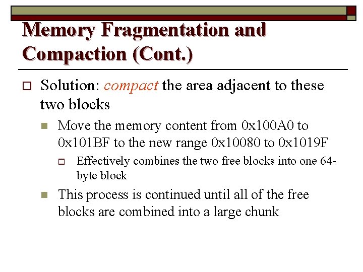 Memory Fragmentation and Compaction (Cont. ) o Solution: compact the area adjacent to these