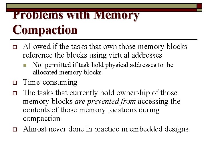 Problems with Memory Compaction o Allowed if the tasks that own those memory blocks