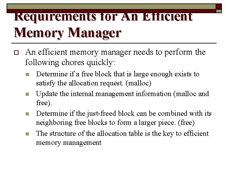 Requirements for An Efficient Memory Manager o An efficient memory manager needs to perform