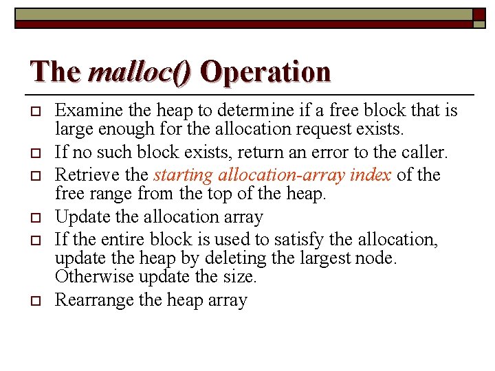 The malloc() Operation o o o Examine the heap to determine if a free