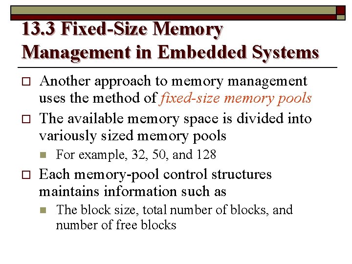 13. 3 Fixed-Size Memory Management in Embedded Systems o o Another approach to memory