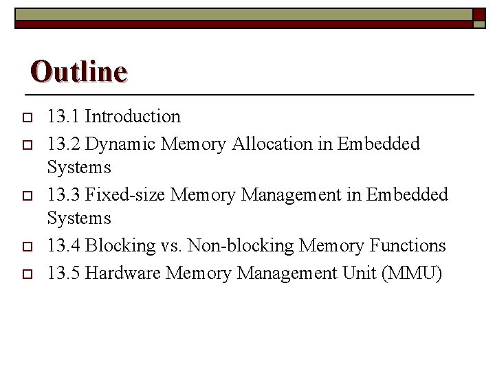 Outline o o o 13. 1 Introduction 13. 2 Dynamic Memory Allocation in Embedded