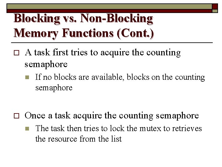 Blocking vs. Non-Blocking Memory Functions (Cont. ) o A task first tries to acquire