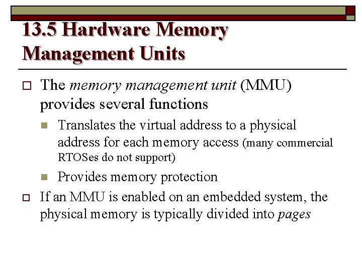 13. 5 Hardware Memory Management Units o The memory management unit (MMU) provides several