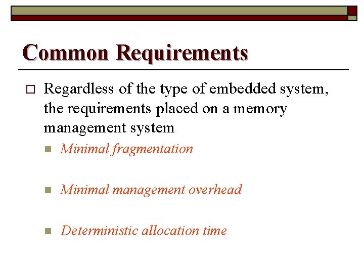 Common Requirements o Regardless of the type of embedded system, the requirements placed on