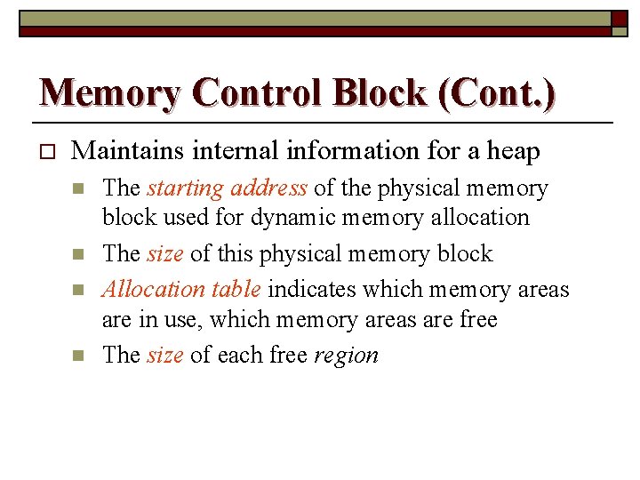 Memory Control Block (Cont. ) o Maintains internal information for a heap n n