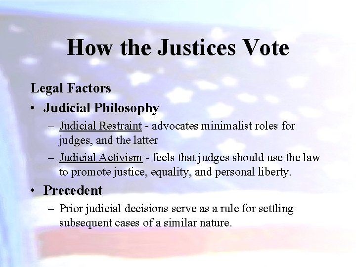 How the Justices Vote Legal Factors • Judicial Philosophy – Judicial Restraint - advocates