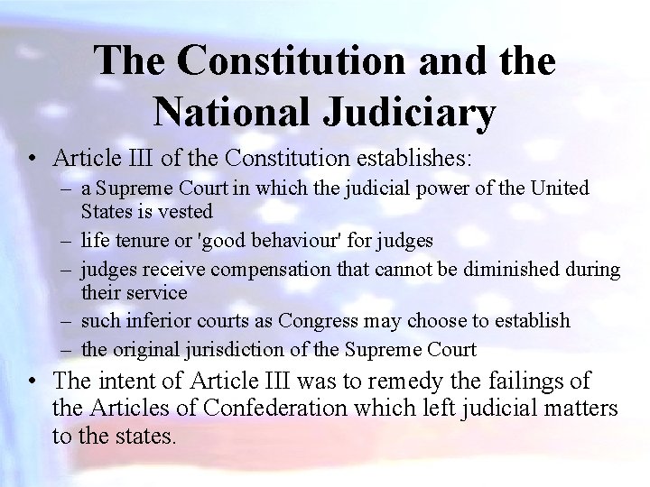 The Constitution and the National Judiciary • Article III of the Constitution establishes: –