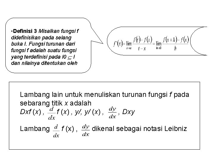  • Definisi 3 Misalkan fungsi f didefinisikan pada selang buka I. Fungsi turunan