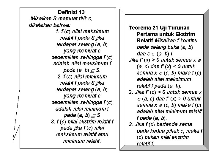 Definisi 13 Misalkan S memuat titik c, dikatakan bahwa: 1. f (c) nilai maksimum