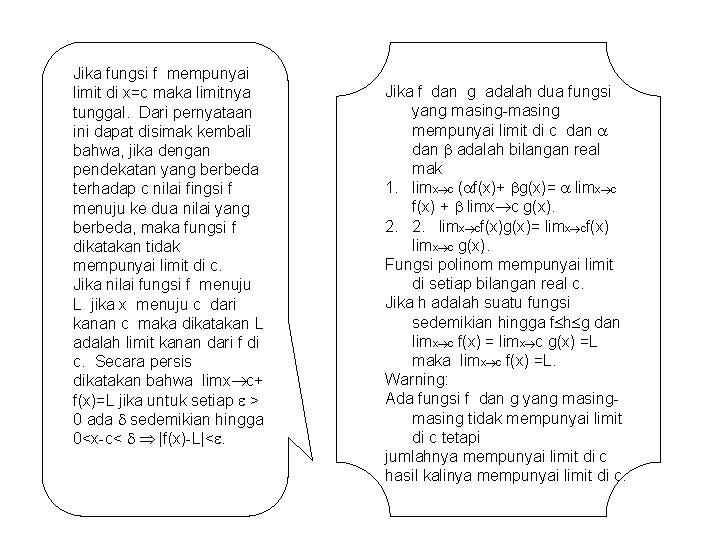 Jika fungsi f mempunyai limit di x=c maka limitnya tunggal. Dari pernyataan ini dapat