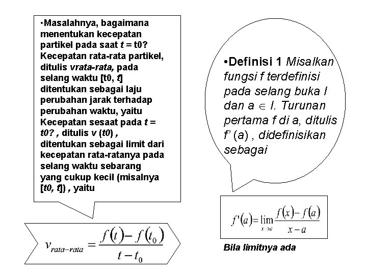 • Masalahnya, bagaimana menentukan kecepatan partikel pada saat t = t 0? Kecepatan • Masalahnya, bagaimana menentukan kecepatan partikel pada saat t = t 0? Kecepatan