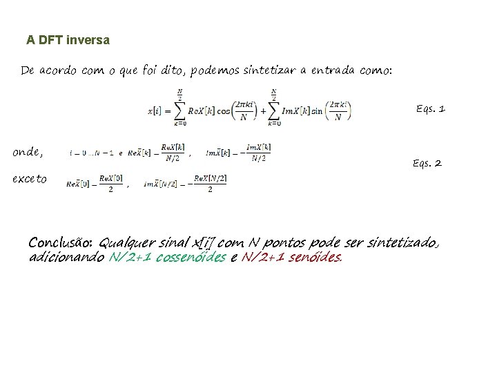 A DFT inversa De acordo com o que foi dito, podemos sintetizar a entrada
