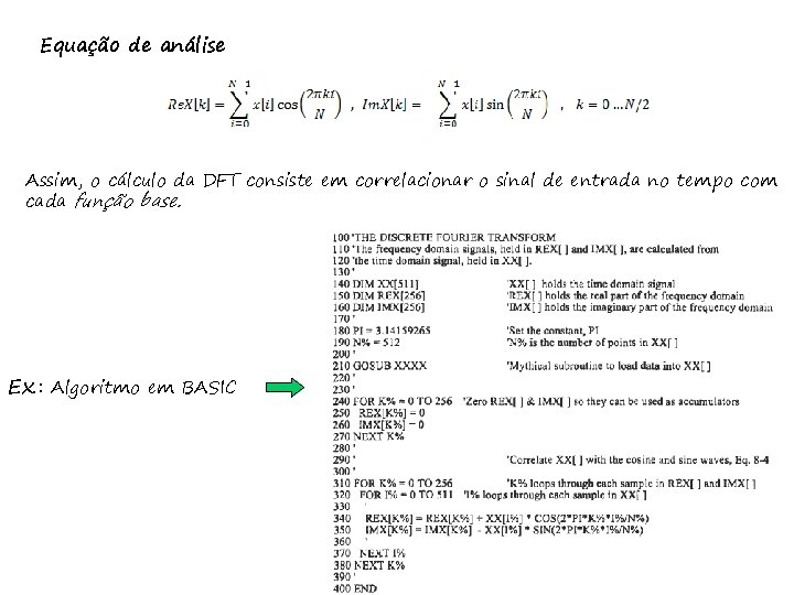 Equação de análise Assim, o cálculo da DFT consiste em correlacionar o sinal de