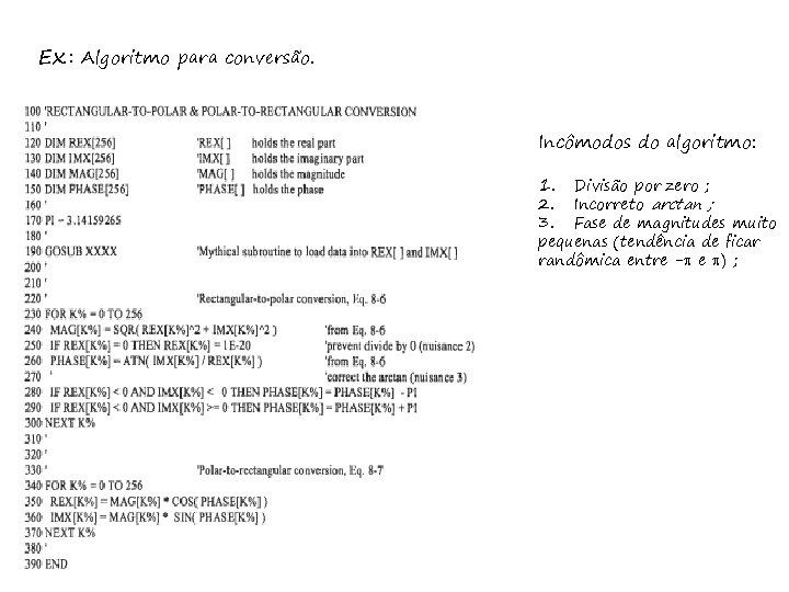 Ex. : Algoritmo para conversão. Incômodos do algoritmo: 1. Divisão por zero ; 2.