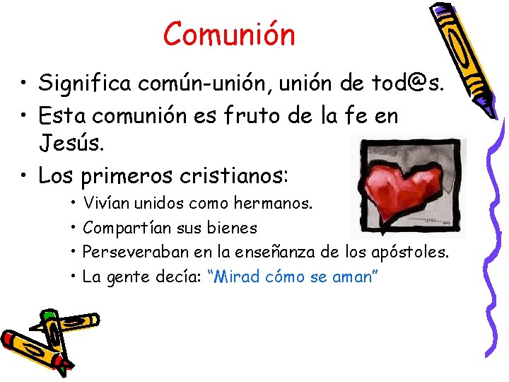 Comunión • Significa común-unión, unión de tod@s. • Esta comunión es fruto de la