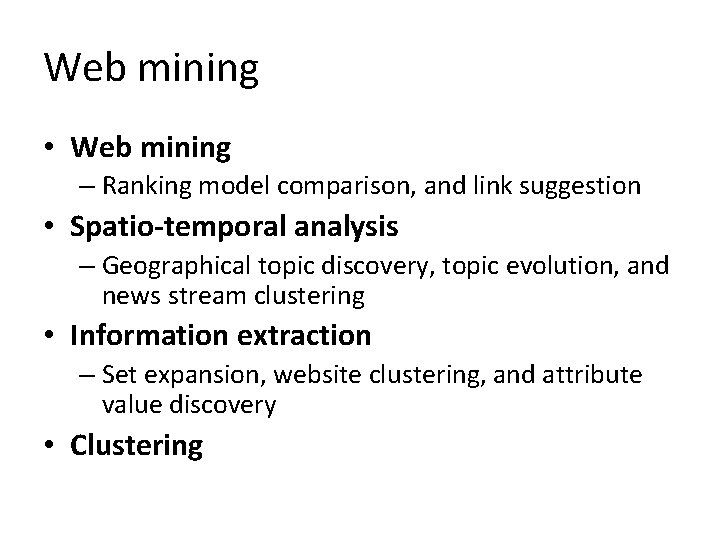 Web mining • Web mining – Ranking model comparison, and link suggestion • Spatio-temporal