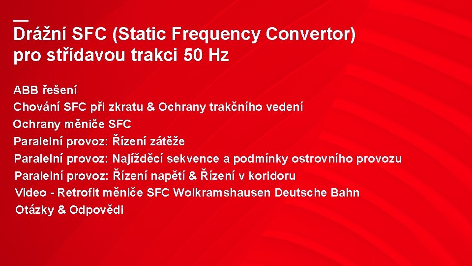 — Drážní SFC (Static Frequency Convertor) pro střídavou trakci 50 Hz ABB řešení Chování