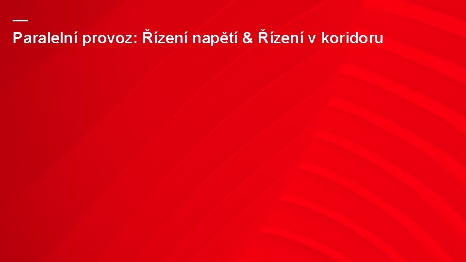 — Paralelní provoz: Řízení napětí & Řízení v koridoru 