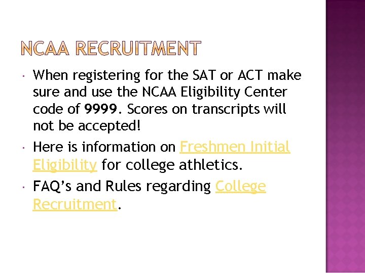  When registering for the SAT or ACT make sure and use the NCAA