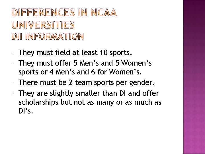  They must field at least 10 sports. They must offer 5 Men’s and