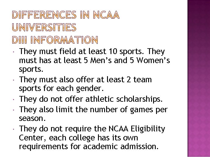  They must field at least 10 sports. They must has at least 5