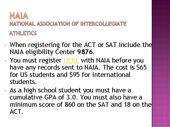 When registering for the ACT or SAT include the NAIA eligibility Center 9876.
