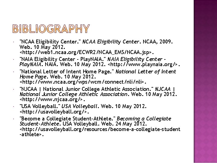  "NCAA Eligibility Center. " NCAA Eligibility Center. NCAA, 2009. Web. 10 May 2012.