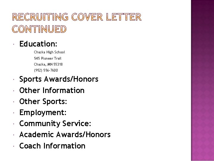  Education: Chaska High School 545 Pioneer Trail Chaska, MN 55318 (952) 556 -7600