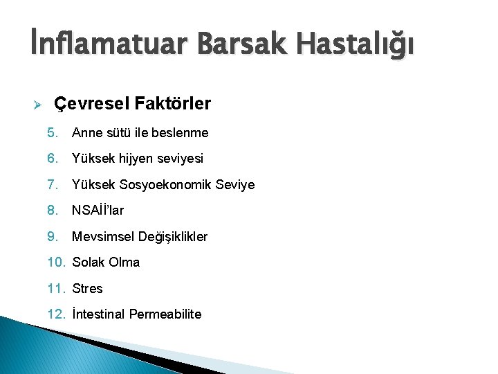 İnflamatuar Barsak Hastalığı Ø Çevresel Faktörler 5. Anne sütü ile beslenme 6. Yüksek hijyen