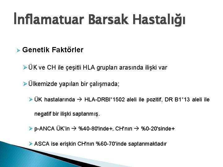 İnflamatuar Barsak Hastalığı Ø Genetik Faktörler Ø ÜK ve CH ile çeşitli HLA grupları