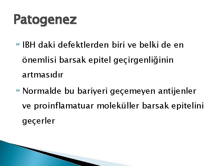 Patogenez IBH daki defektlerden biri ve belki de en önemlisi barsak epitel geçirgenliğinin artmasıdır