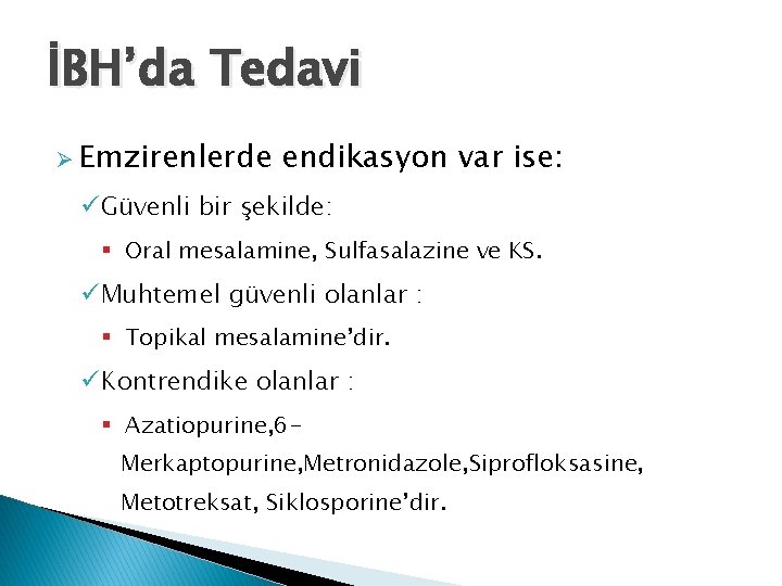 İBH’da Tedavi Ø Emzirenlerde endikasyon var ise: üGüvenli bir şekilde: § Oral mesalamine, Sulfasalazine