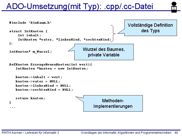 ADO-Umsetzung(mit Typ): . cpp/. cc-Datei #include "Bin. Baum. h" struct Int. Knoten { int