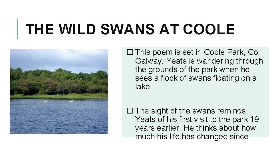 THE WILD SWANS AT COOLE � This poem is set in Coole Park, Co.