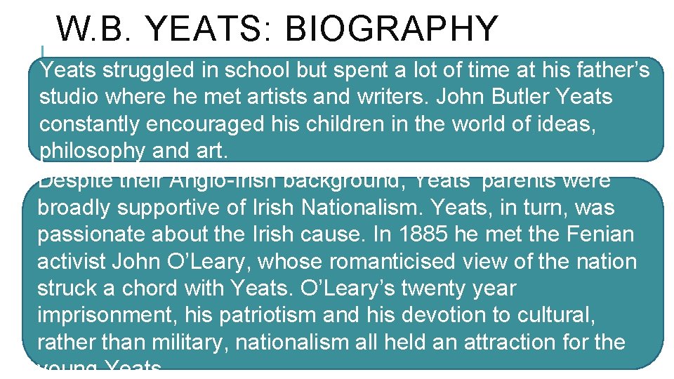 W. B. YEATS: BIOGRAPHY Yeats struggled in school but spent a lot of time