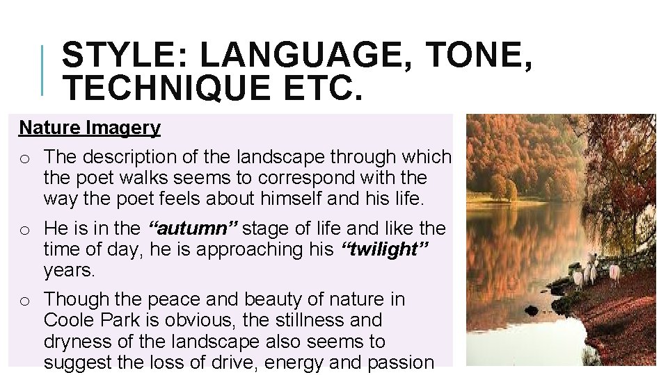 STYLE: LANGUAGE, TONE, TECHNIQUE ETC. Nature Imagery o The description of the landscape through