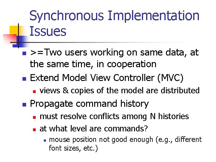 Synchronous Implementation Issues n n >=Two users working on same data, at the same