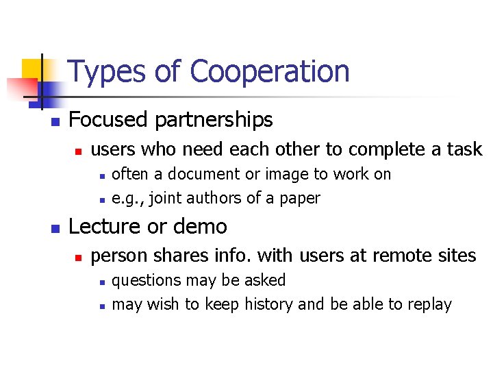 Types of Cooperation n Focused partnerships n users who need each other to complete