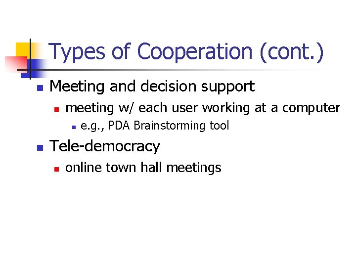 Types of Cooperation (cont. ) n Meeting and decision support n meeting w/ each