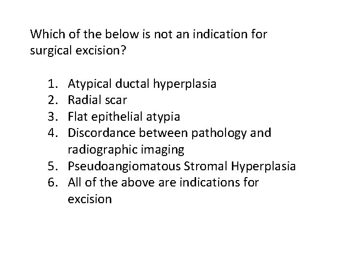 Which of the below is not an indication for surgical excision? 1. 2. 3.