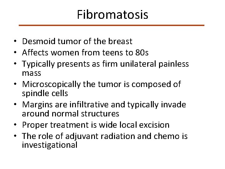 Fibromatosis • Desmoid tumor of the breast • Affects women from teens to 80