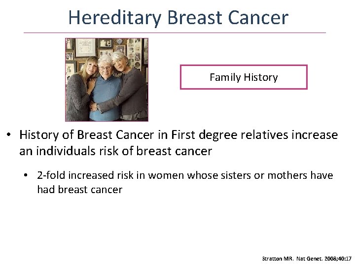 Hereditary Breast Cancer Family History • History of Breast Cancer in First degree relatives