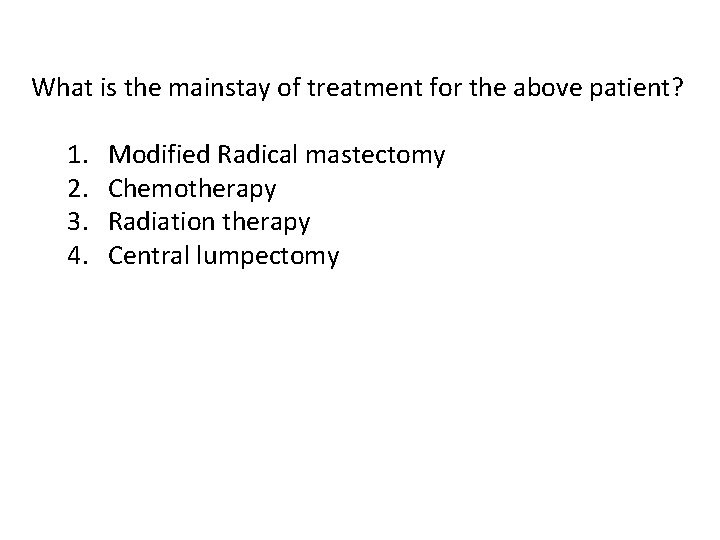 What is the mainstay of treatment for the above patient? 1. 2. 3. 4.