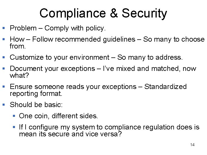 Compliance & Security § Problem – Comply with policy. § How – Follow recommended
